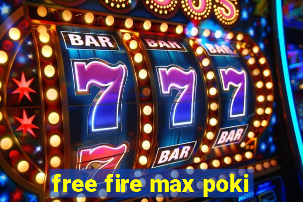 free fire max poki